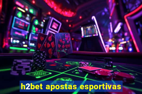 h2bet apostas esportivas